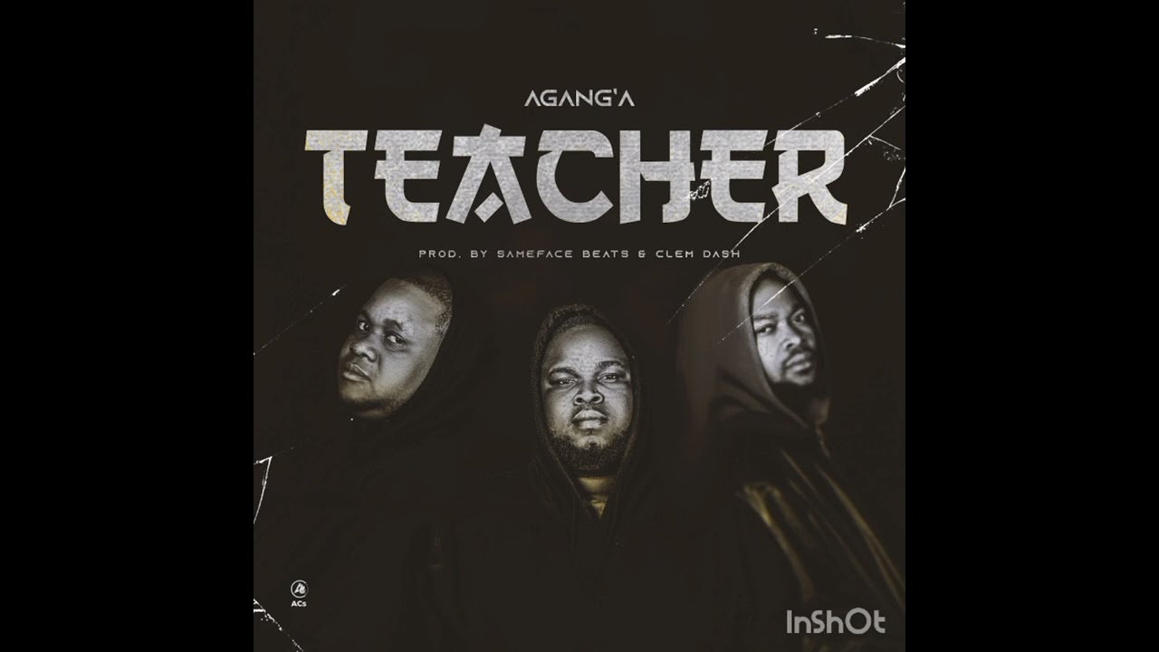 Agang'a - Teacher (Audio) Prod By Clem Dash & Sameface Beats
