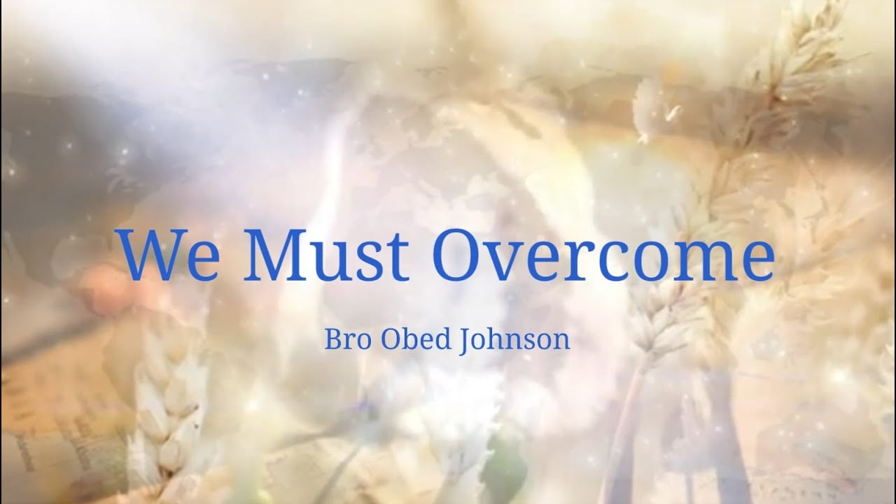 We Must Overcome_Bro Obed Johnson