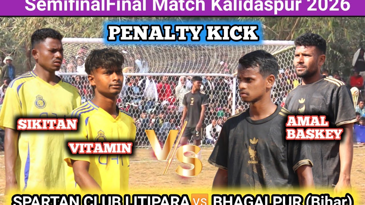 2nd Semifinal Match Penalty kick Spartan club Litipara🆚Fc Bhagalpur | at kalidaspur Dungritola 2026