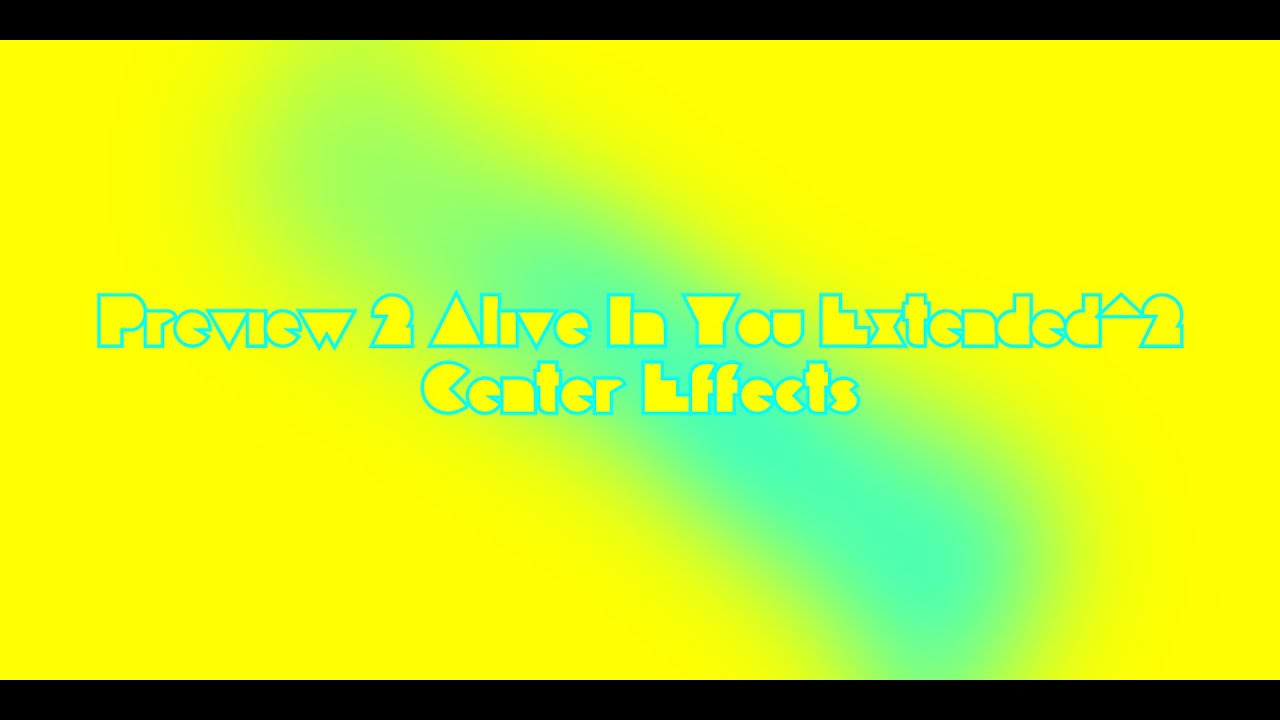 Preview 2 Alive In You Extended^2 Center Effects