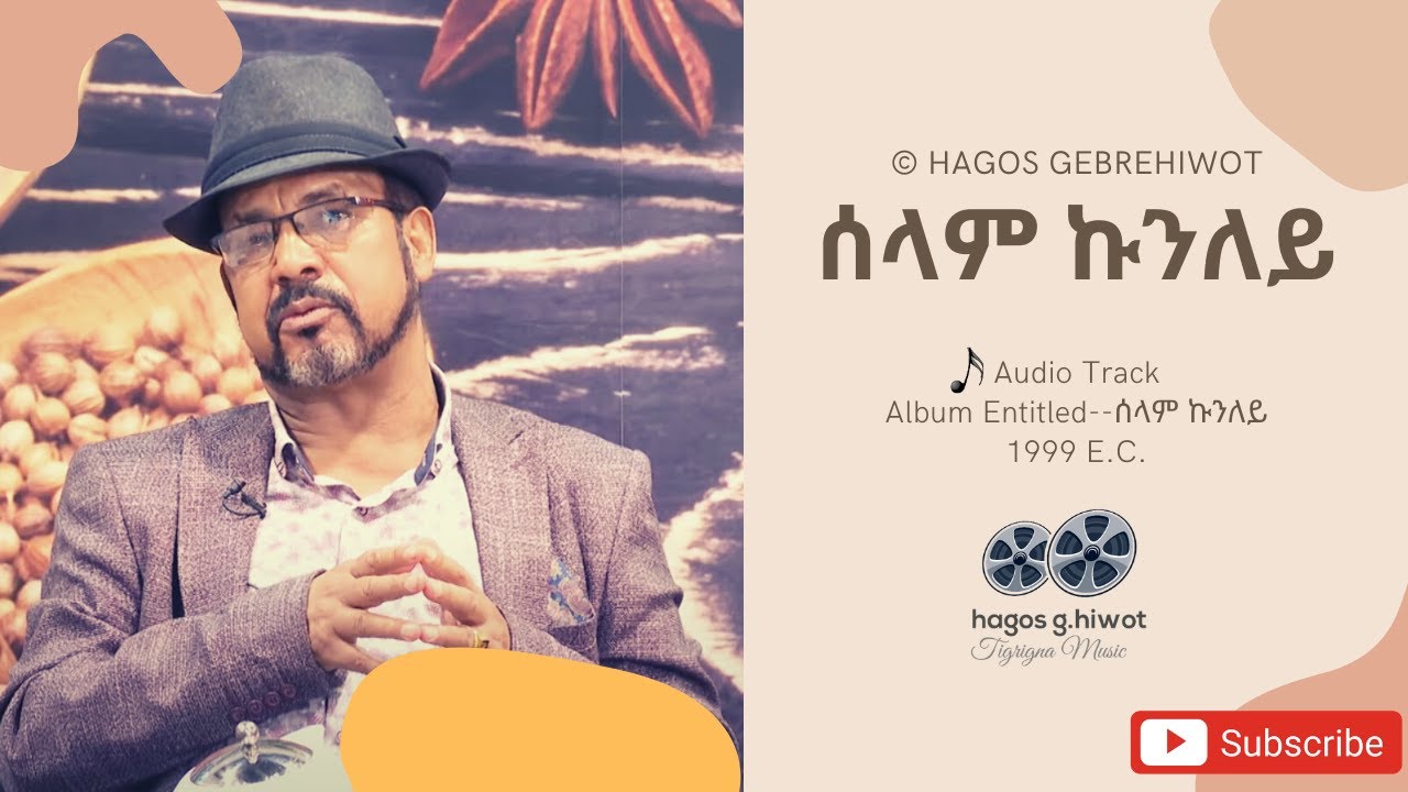 Hagos Gebrehiwot--SELAM KUNILEY ሰላም ኩንለይ-Tigringna Song