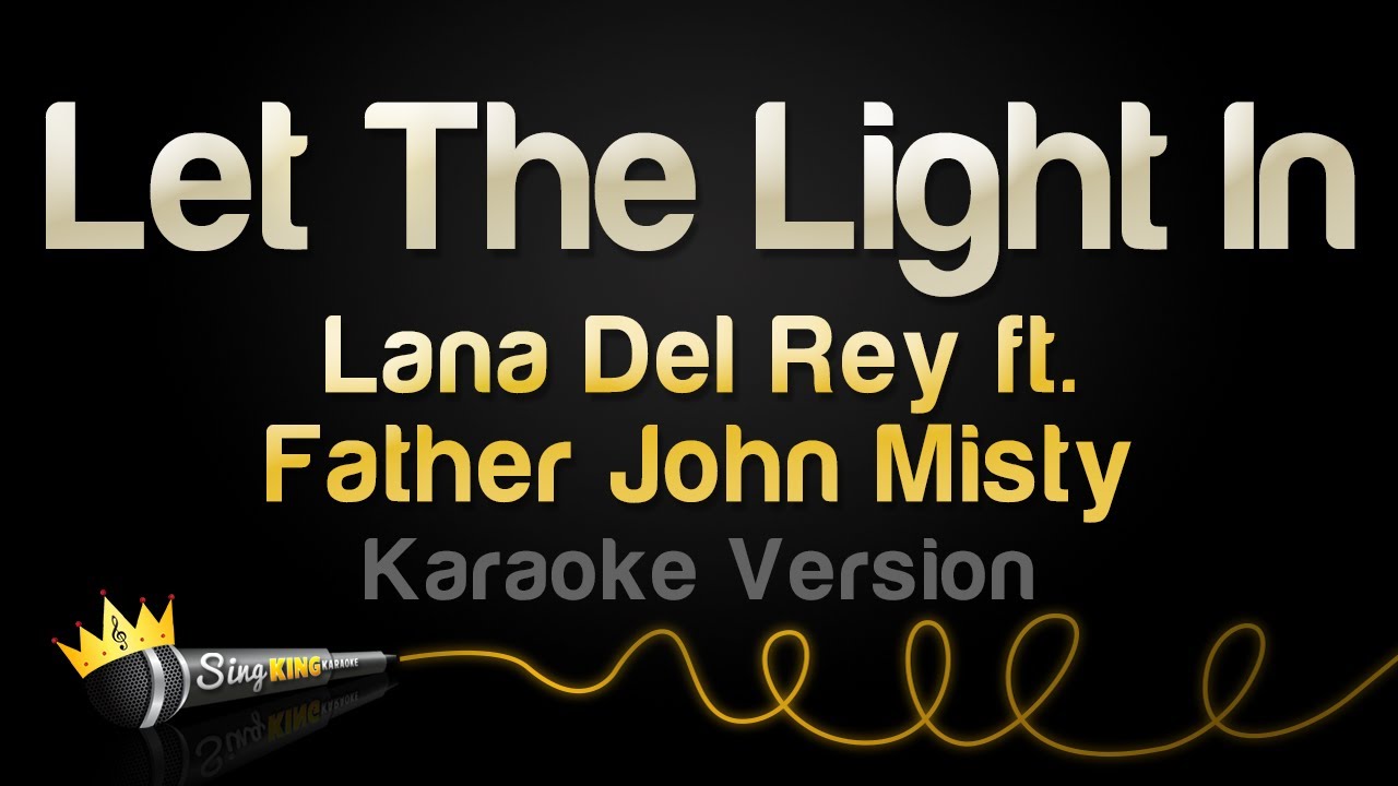 Lana Del Rey, Father John Misty - Let The Light In (Karaoke Version)