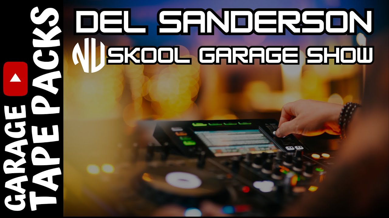 Del Sanderson | Nu Skool Garage Show | Garage Tape Packs