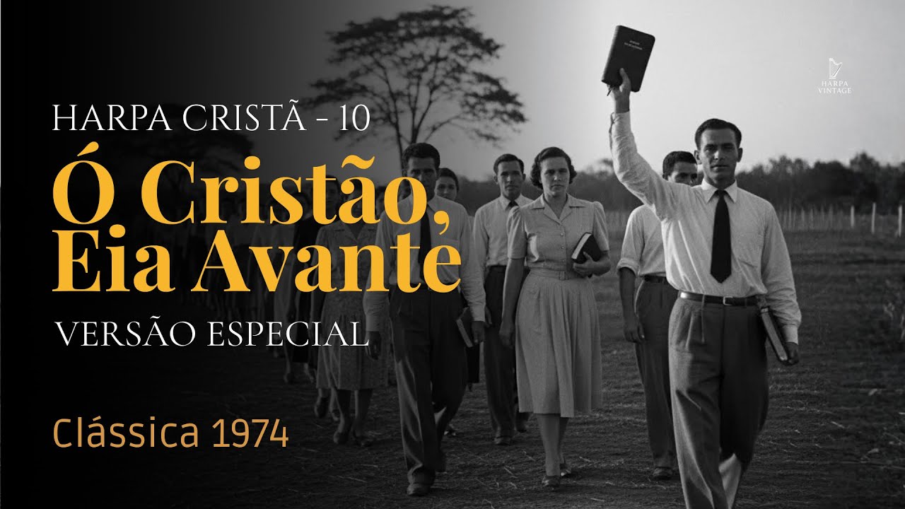 Ó Cristão, Eia Avante – Harpa Cristã 11 | Vintage 1940 (com letra)