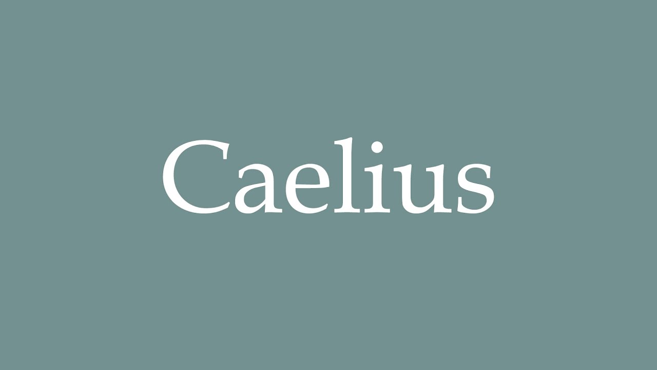 How to Pronounce ''Caelius'' Correctly in French