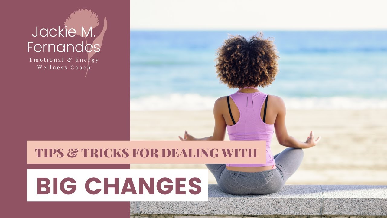 Dealing with big CHANGES in life | Jackie Wellness Coach