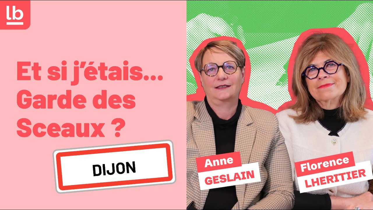 [Et si j'étais garde des sceaux/Vidéo] Anne Geslain et Florence Lhéritier x Barreau de Dijon