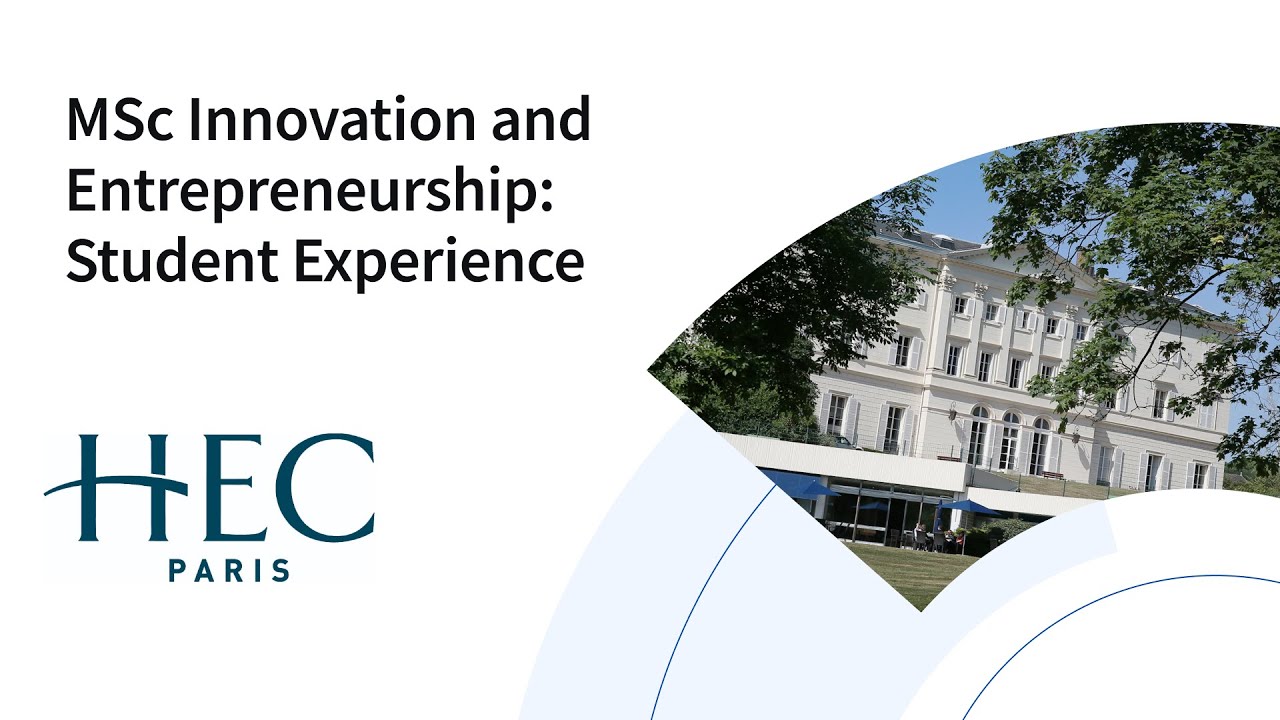 HEC Paris MSc Innovation and Entrepreneurship: Student Experience