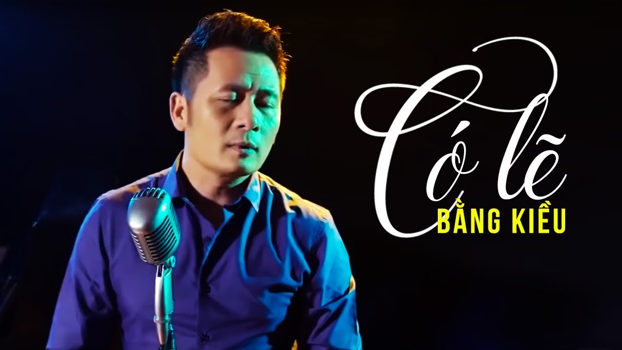 Có Lẽ - Bằng Kiều [Music Video]