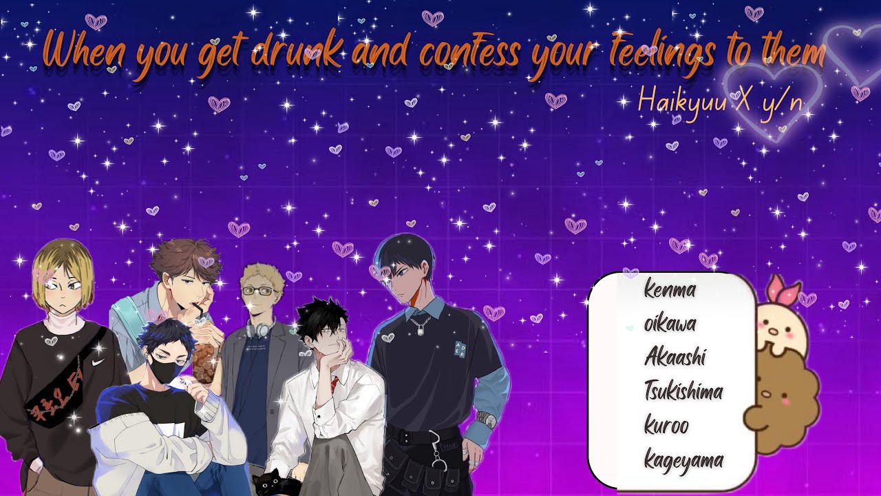 Haikyuu Boys react to y/n getting drunk and confessing feelings to them.