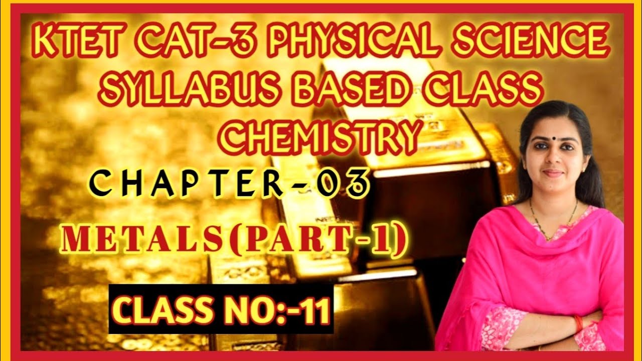 KTET Cat-3 Physical Science Series| Metals|Part-1|Syllabus Based Class|Class No:11