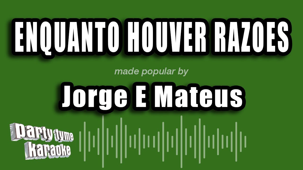Jorge E Mateus - Enquanto Houver Razoes (Versão Karaokê)