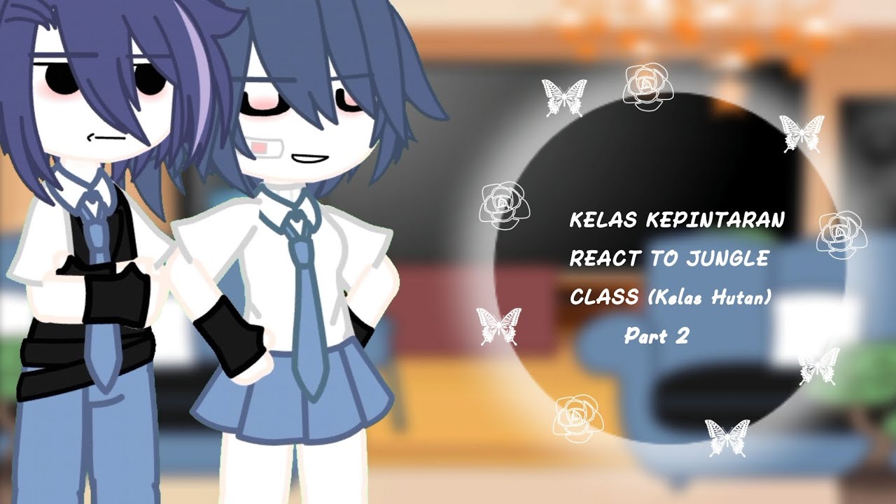 || KELAS Kepintaran react to Jungle Class {Kelas Hutan} 2/2 || Special day ||My birthday|| + Serena