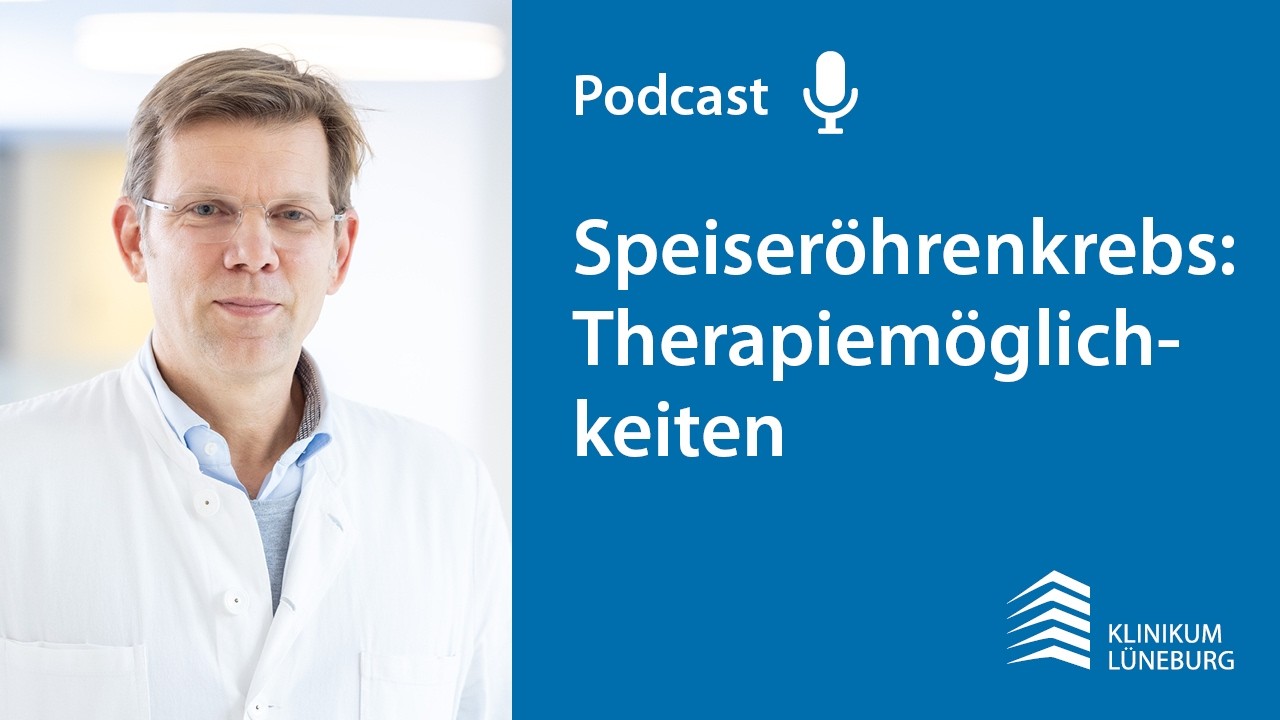 Klinikum Lüneburg: Therapiemöglichkeiten bei Speiseröhrenkrebs | Podcast