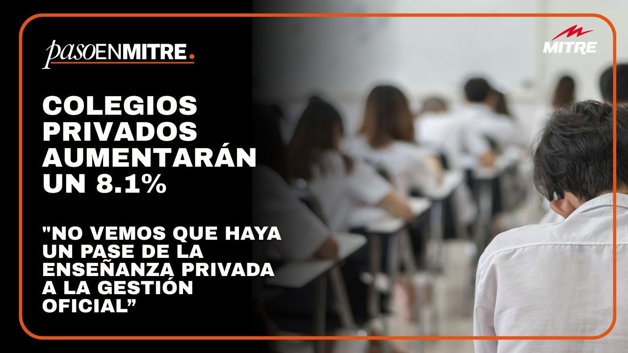 Los colegios privados aumentarán un 8.1%: “No vemos que haya un pase a la gestión oficial”