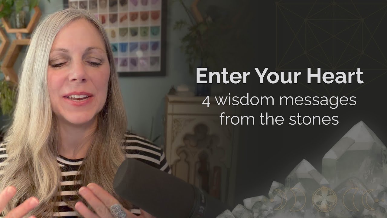 Enter the Heart: 4 Wisdom Messages from the Stones