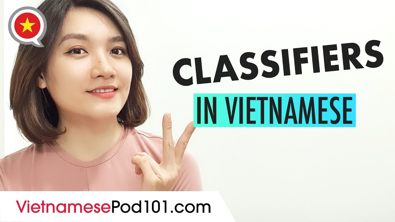 Vietnamese Classifiers - Perfect Vietnamese Grammar