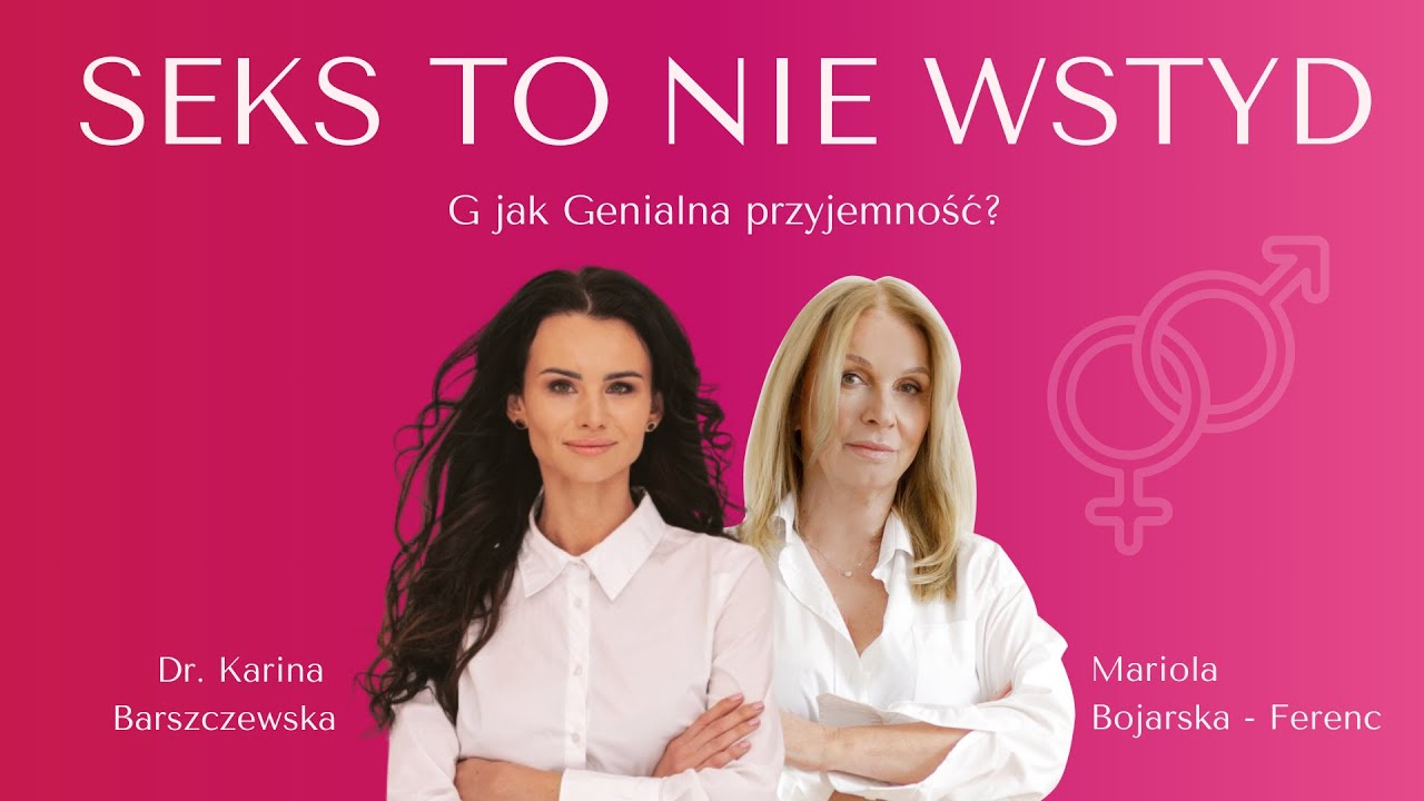 Intymność i przyjemność &ndash; prawda o punkcie G: Mariola Bojarska Ferenc i Karina Barszczewska
