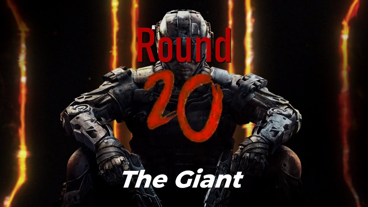 Round 20 On Black Ops 3 THE GIANT