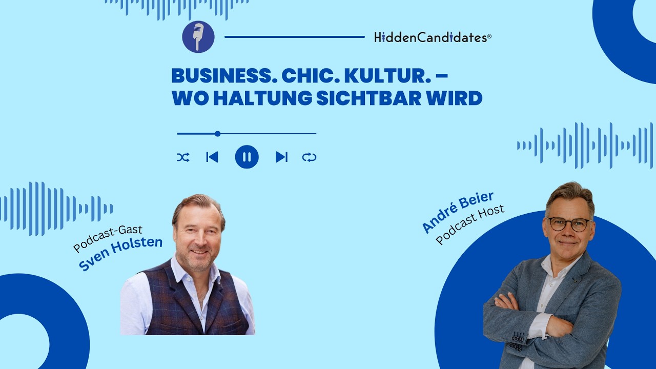 Business. Chic. Kultur. - Wo Haltung sichtbar wird - mit Sven Holsten | HiddenCandidates Podcast