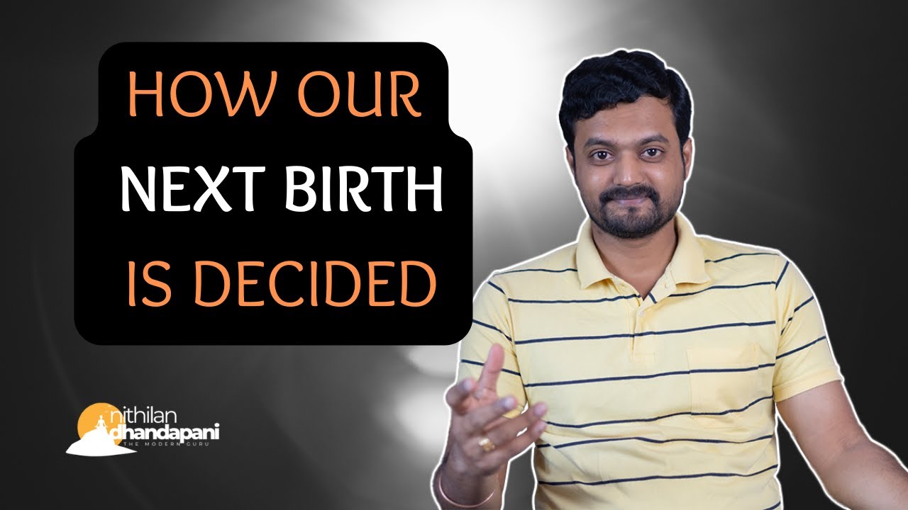 நமது அடுத்த பிறப்பு இதை பொறுத்து தான் அமைகிறது | How and Who decides our Next Birth | ND