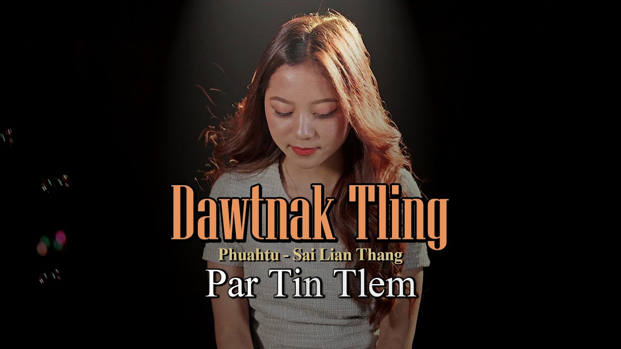 Par Tin Tlem // Dawtnak Tling // Pathian Hlathar