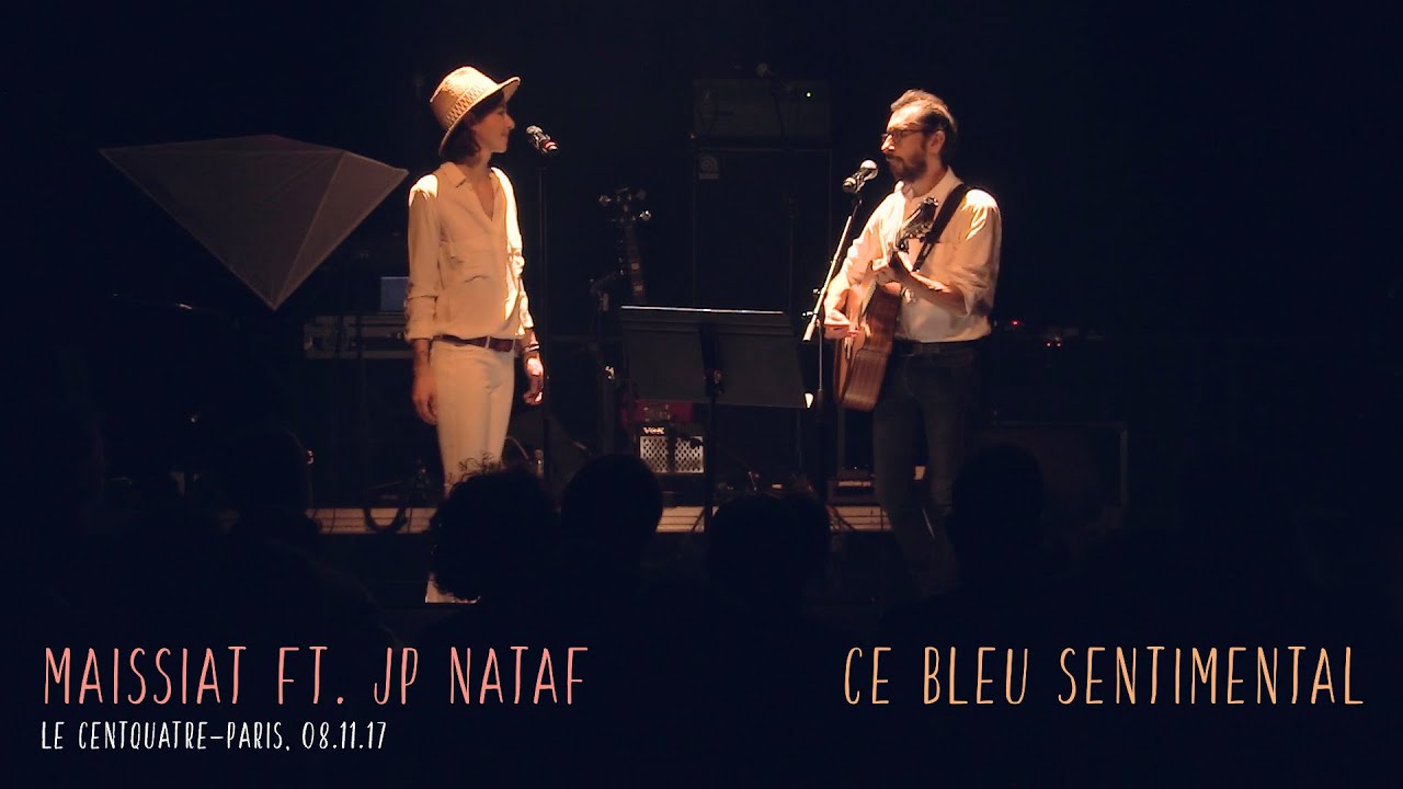MAISSIAT ft. JP NATAF -  CE BLEU SENTIMENTAL (Live au Centquatre)