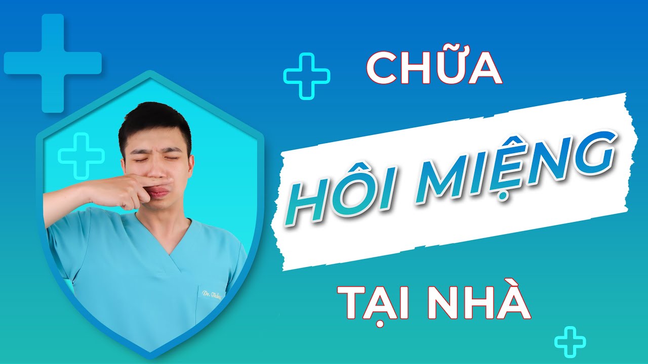 HÔI MIỆNG - CHỮA NGAY TẠI NHÀ SIÊU ĐƠN GIẢN- Anh Bác sĩ