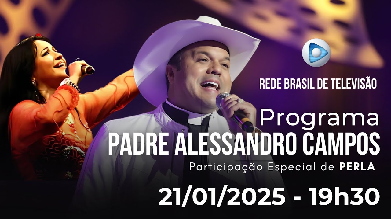 PROGRAMA PADRE ALESSANDRO CAMPOS NA REDE BRASIL DE TELEVIS&Atilde;O - 21 01 2025