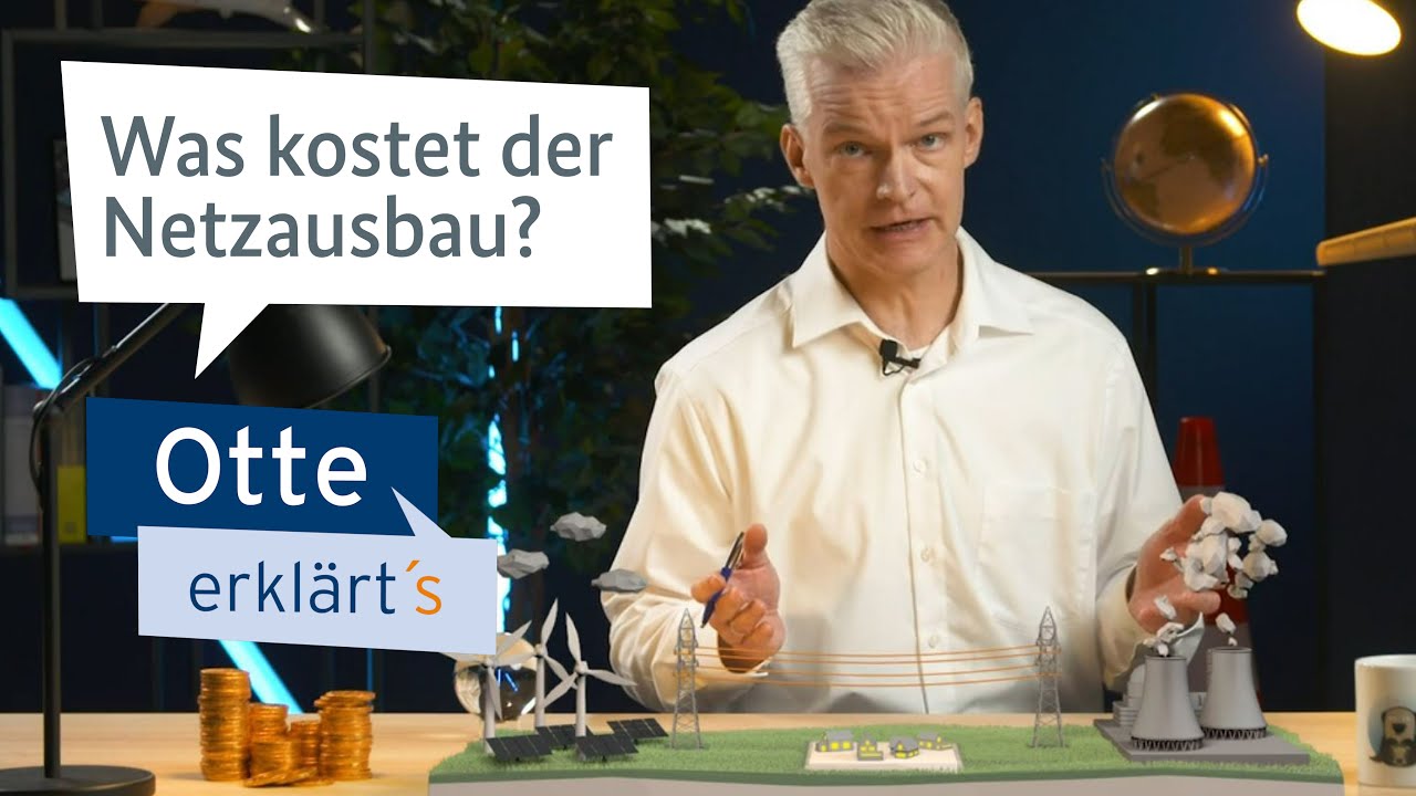 Otte erklärt's - Was kostet der Netzausbau?