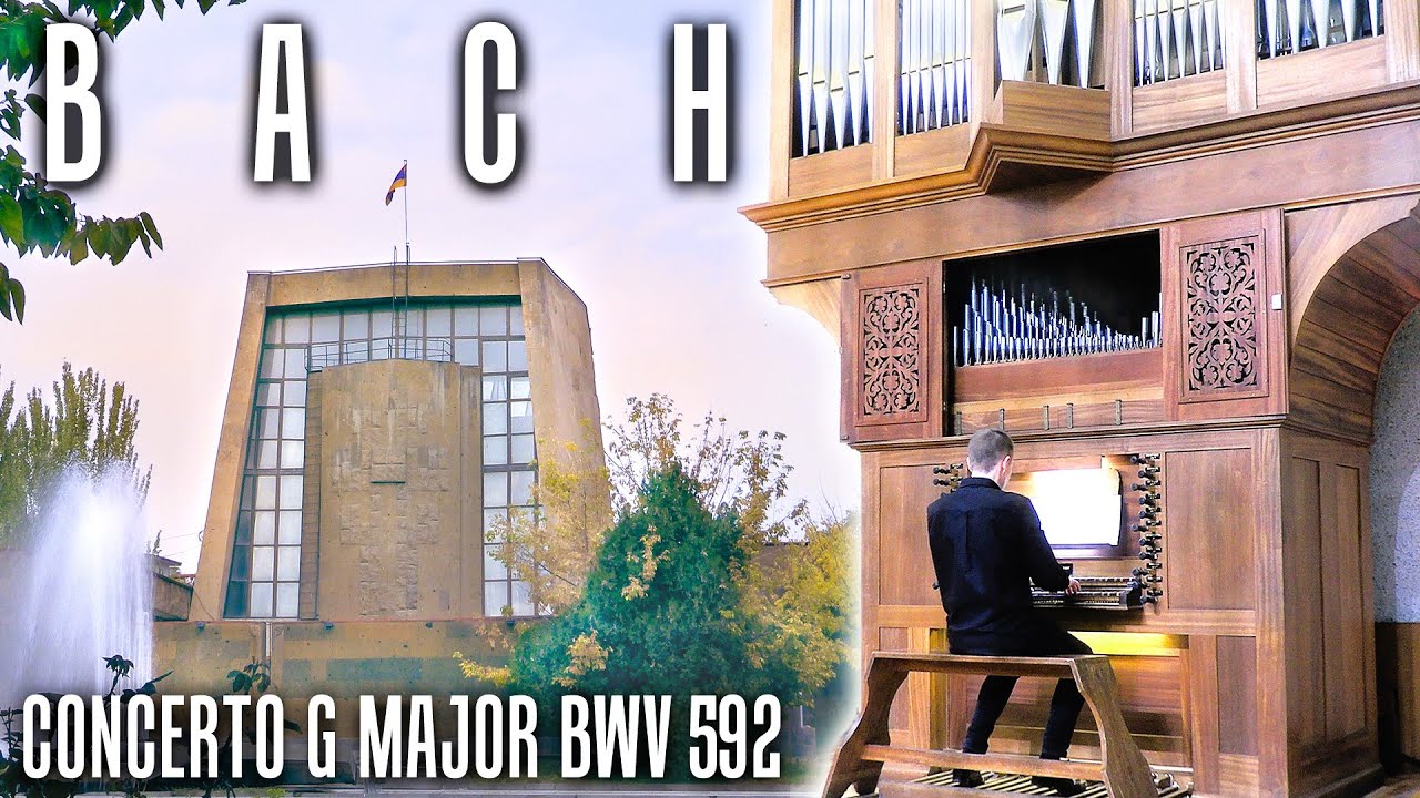 BACH - CONCERTO G MAJOR BWV 592 (ERNST) - JONATHAN SCOTT - FLENTROP ORGAN, YEREVAN, ARMENIA