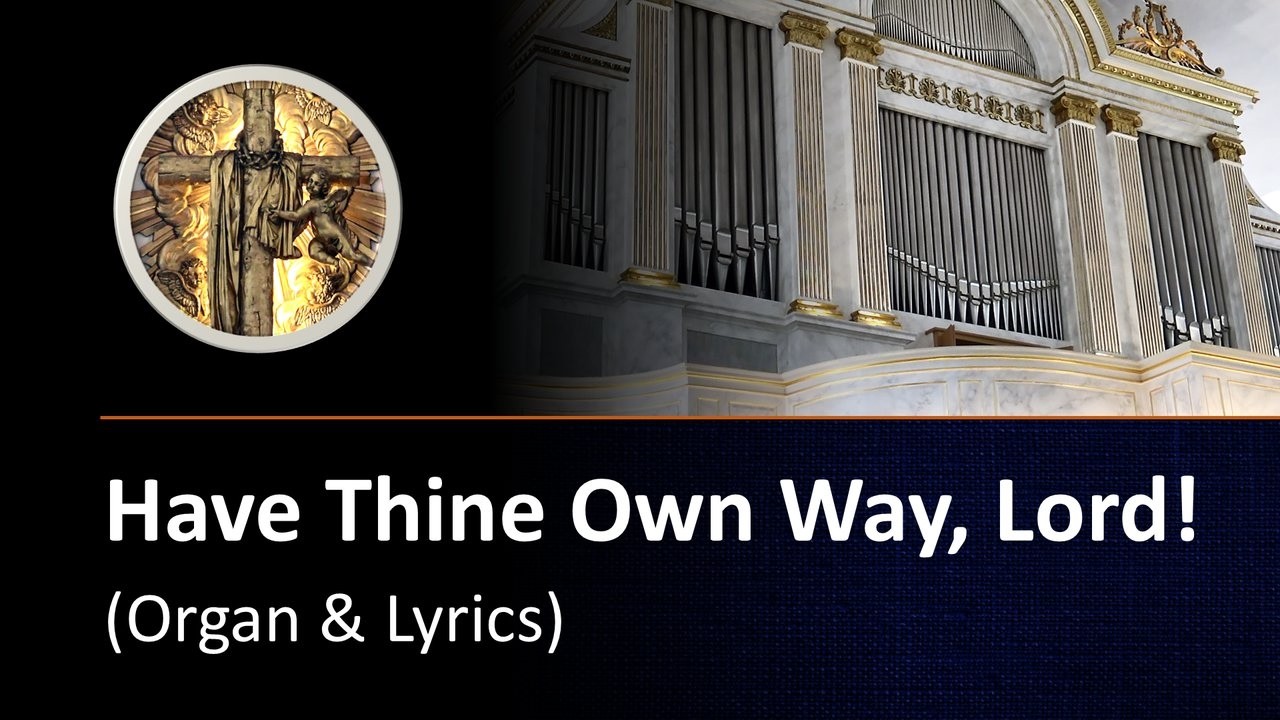 Have Thine Own Way, Lord (Organ & Lyrics)