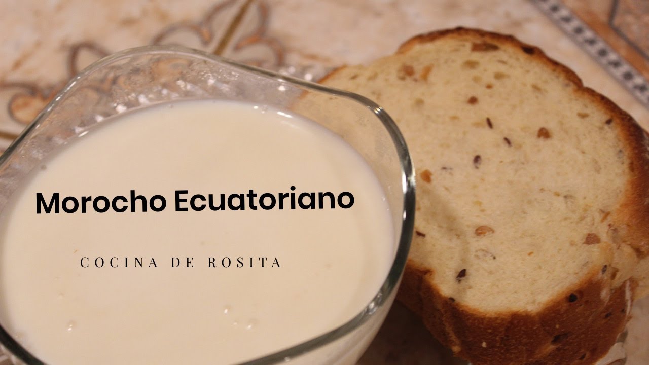 Morocho Ecuatoriano {Cocina De Rosita}