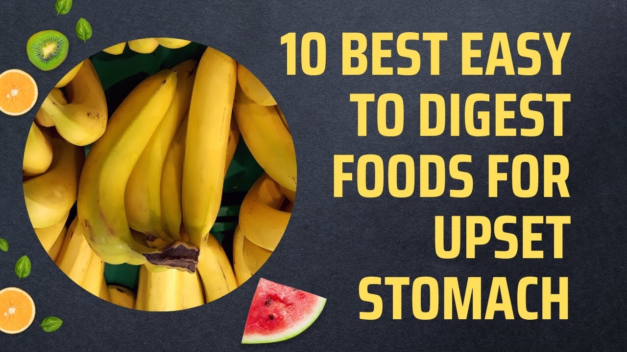 10 Best Easy To Digest Foods For Upset Stomach