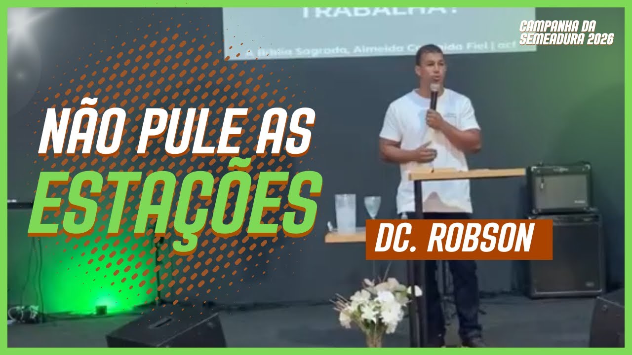 NÃO PULE AS ESTAÇÕES - DC. ROBSON | Campanha da Semeadura | MACD
