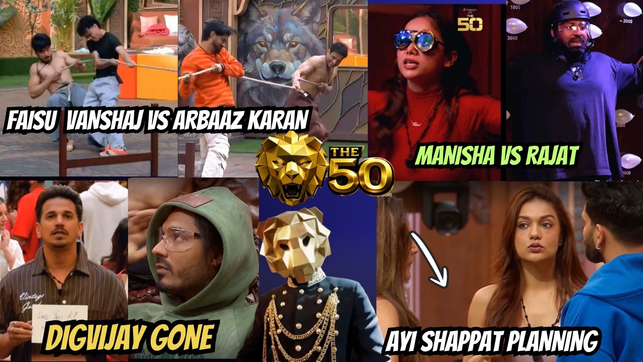 The 50 Re-entry EP: Vanshaj Vs Karan Ugly FIght, Faisu Vs Arbaaz, Digvijay Out, MAnisha Rajat Prince