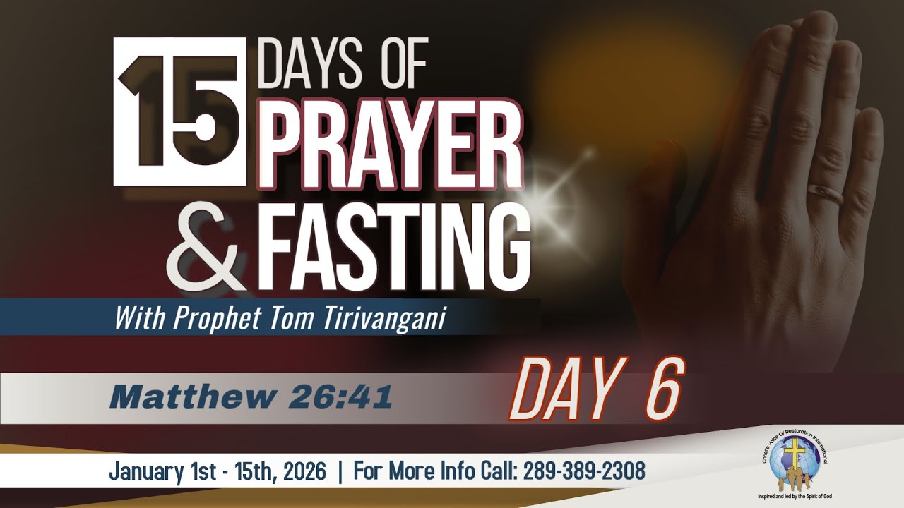 15 Days Of Prayer & Fasting 2026 | Day 6 | Prophet Tom Tirivangani | January 6, 2026