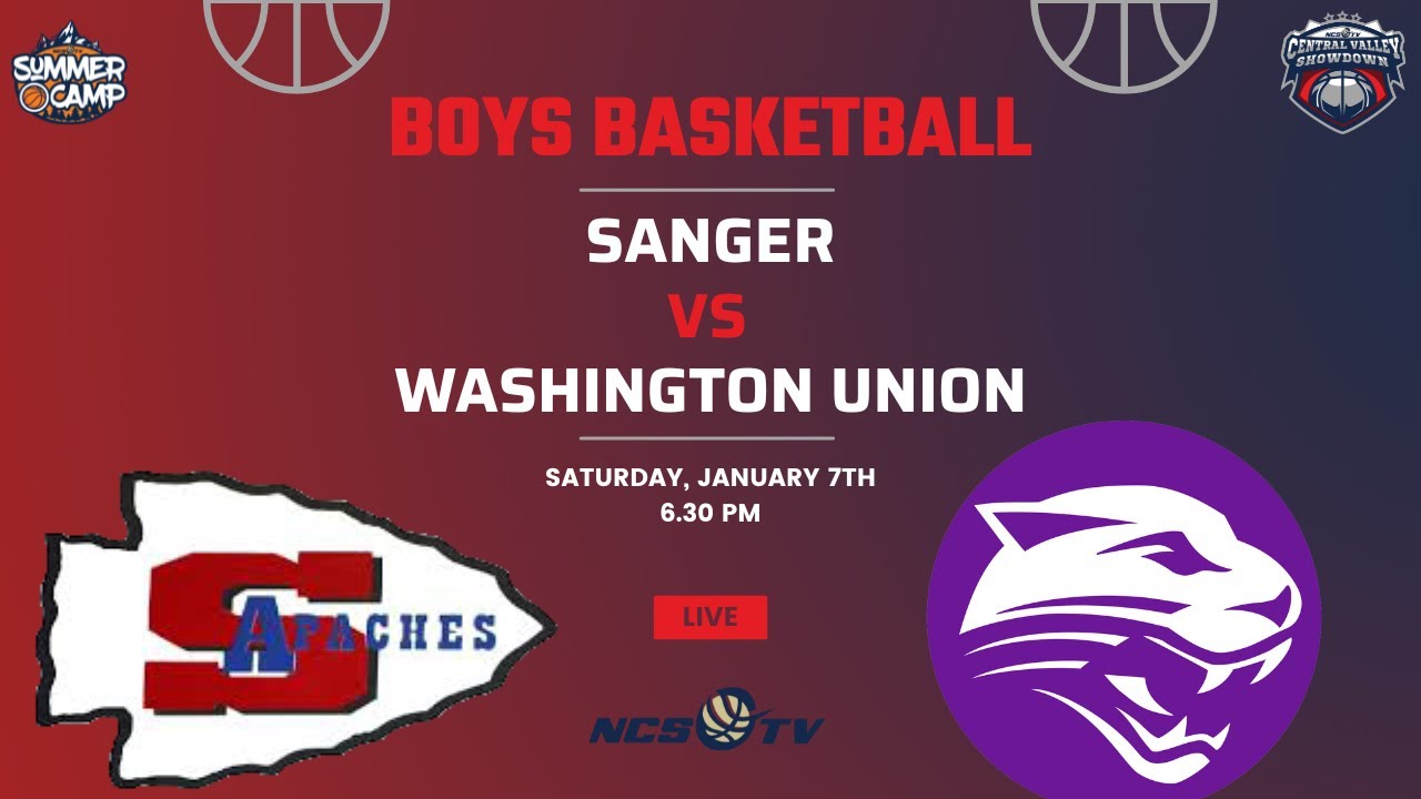 Sanger vs Washington Union High School Boys Basketball LIVE 1/7/23 - CV Showdown