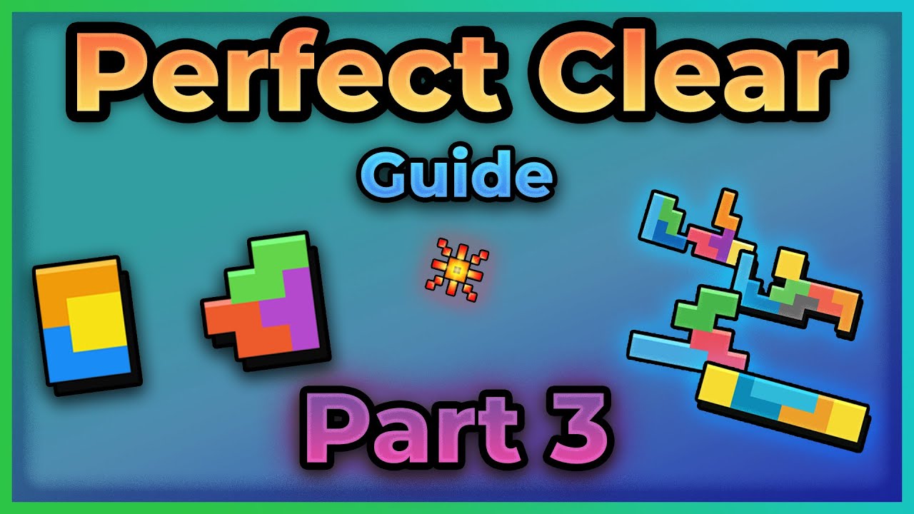 Perfect Clear Guide! – Tetris (Part 3)