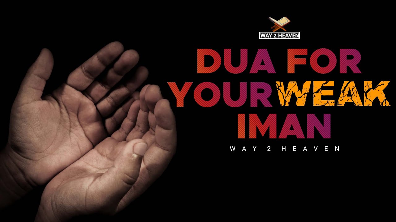 BEST DUA FOR WEAK IMAN