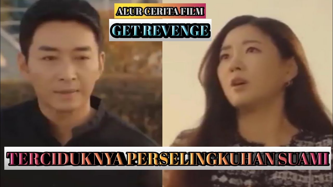 TERCIDUKNYA PERSELINGKUHAN SUAMI. Alur Cerita GET REVENGE (2020).