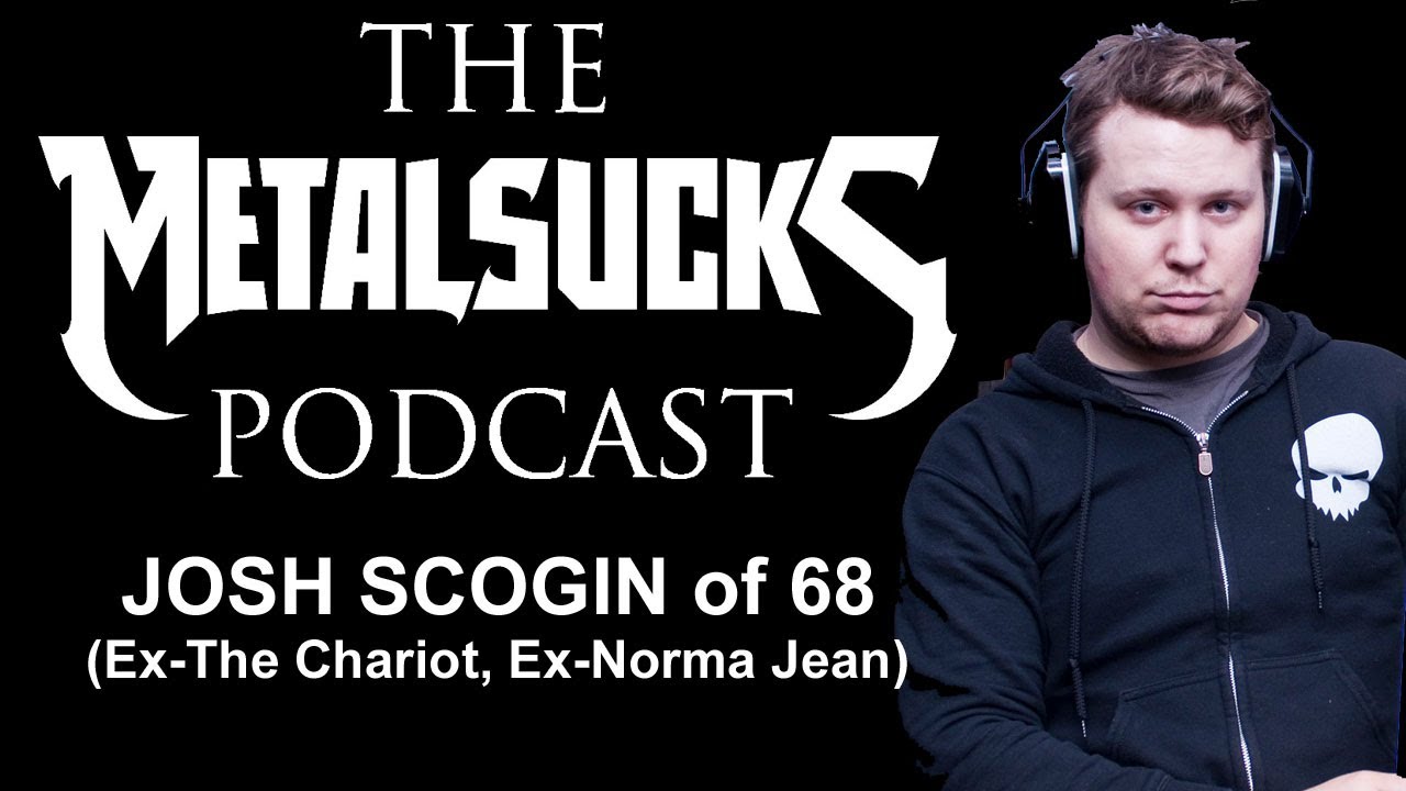 '68's Josh Scogin (ex-The Chariot, ex-Norma Jean) on The MetalSucks Podcast #58