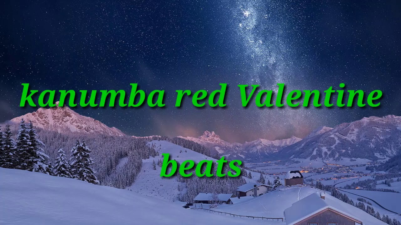 Kanumba red Valentine soundtracks.