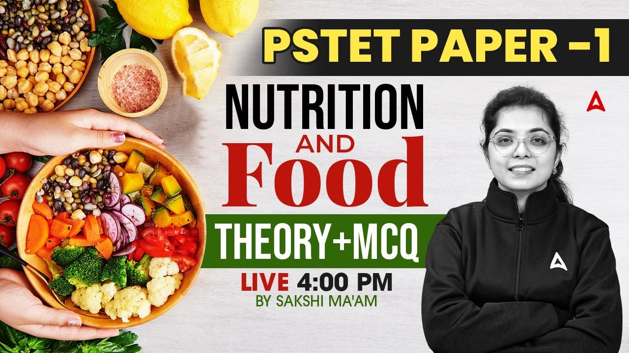 PSTET Paper 1 Preparation 2025 | Food and Nutrition Theory +MCQ Class #1 | BY Sakshi Mam
