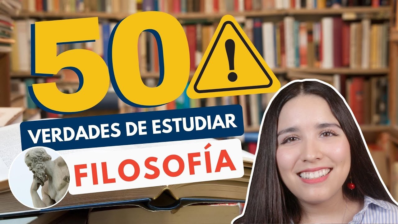 ESTUDIAR FILOSOFÍA 📖  50 VERDADES DE ESTUDIAR FILOSOFÍA