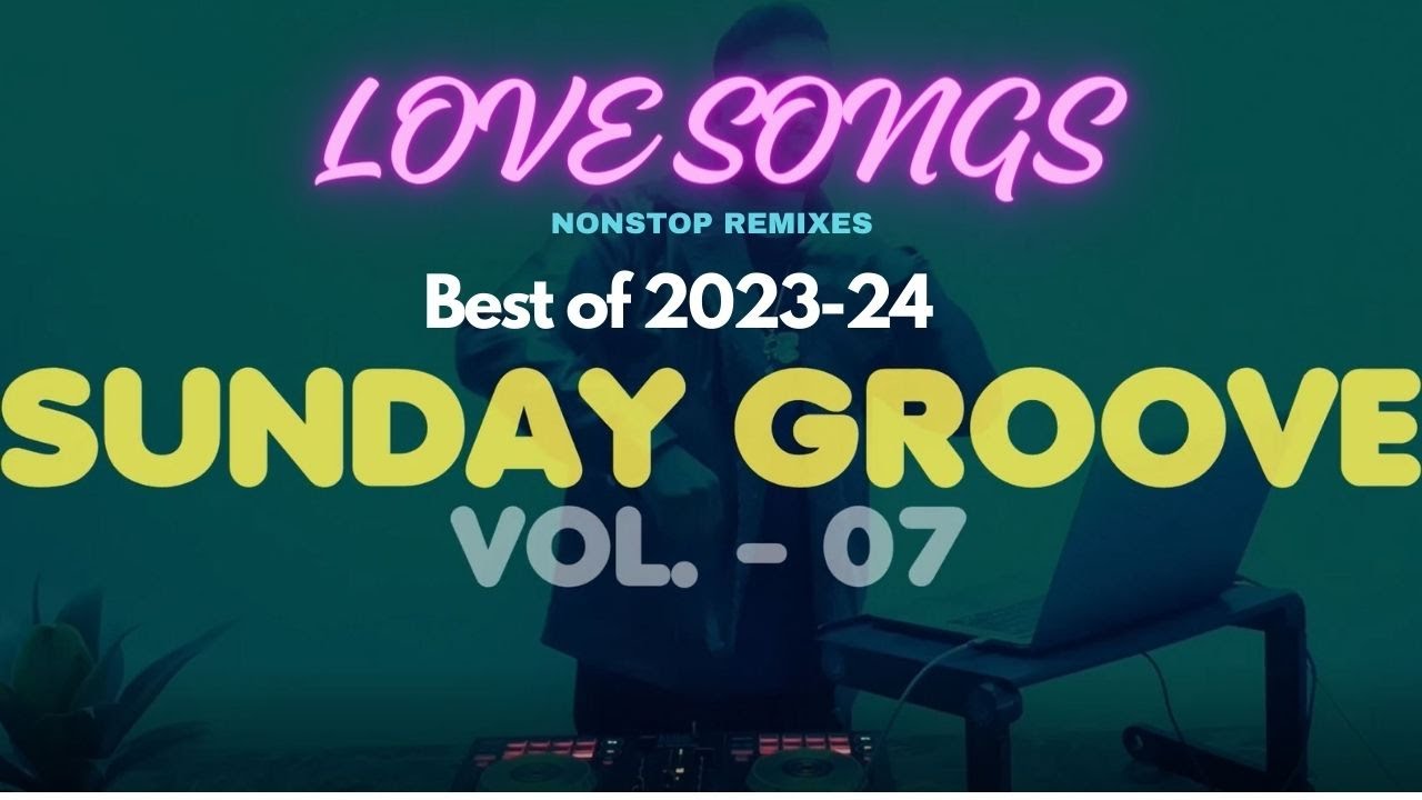 DJ ARJUN - SUNDAY GROOVE || PART 07 || Lost in Love: BEST OF 2023-24 LOVE SONGS || EDM DROPS