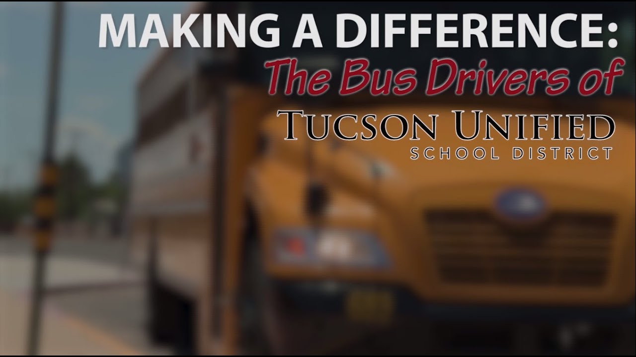 TUSD1 Making a Difference: The Bus Drivers of #TucsonUnified