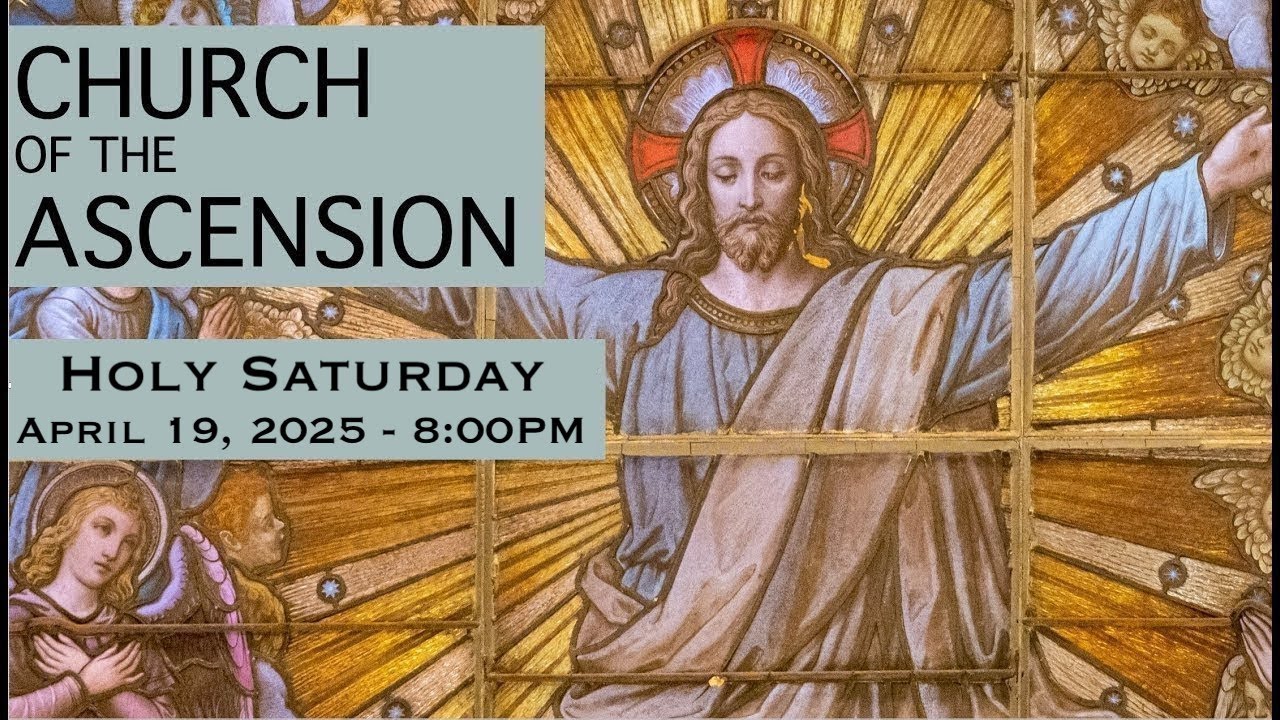 April 19th, 2025 - Holy Saturday - 8:00PM