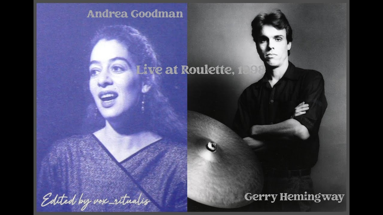 Andrea Goodman - Gerry Hemingway &mdash; Live at Roulette, Brooklyn NY