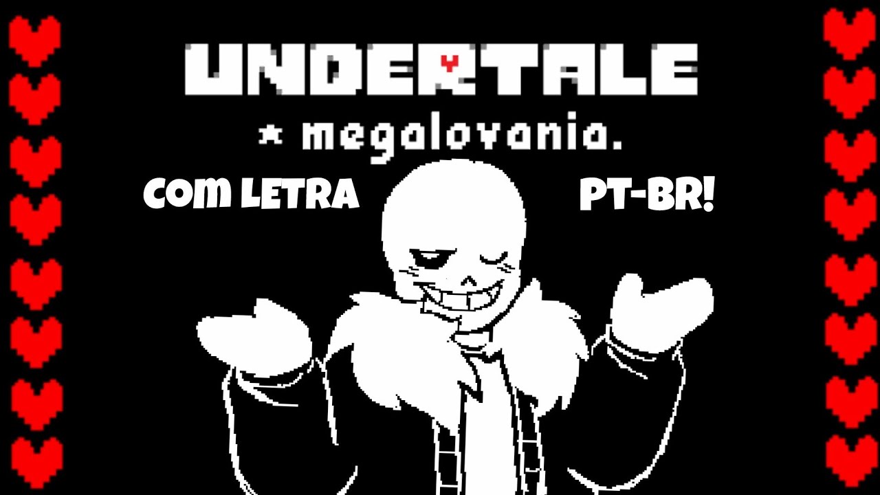 MEGALOVANIA COM LETRA em PT-BR!!!  Feliz 10 anos de Undertale!!!